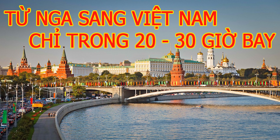 Thời gian bay từ Nga về Việt Nam mất bao lâu